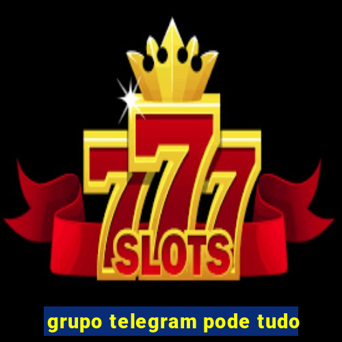 grupo telegram pode tudo